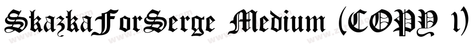 SkazkaForSerge Medium (COPY 1)字体转换
